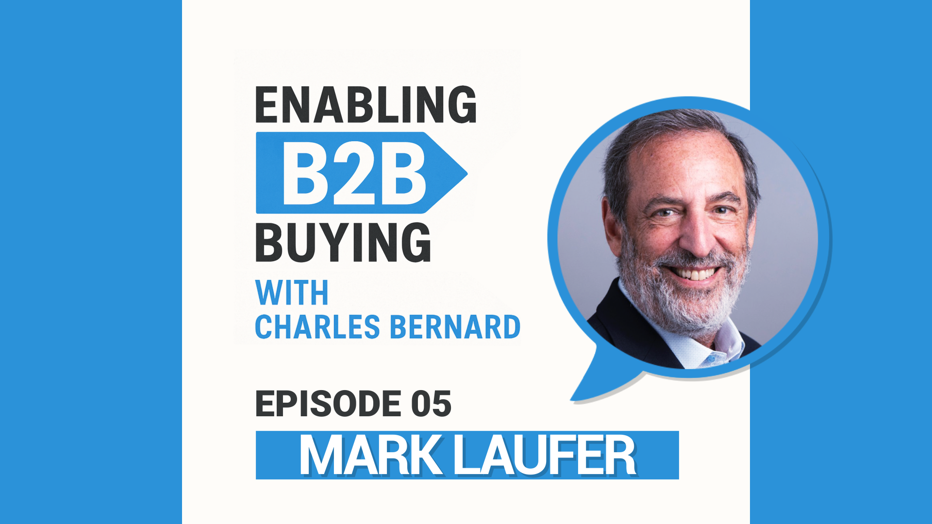 Mark Laufer talks about relevance over hard sell in B2B sales on the Enabling B2B Buying podcast with Charles Bernard.